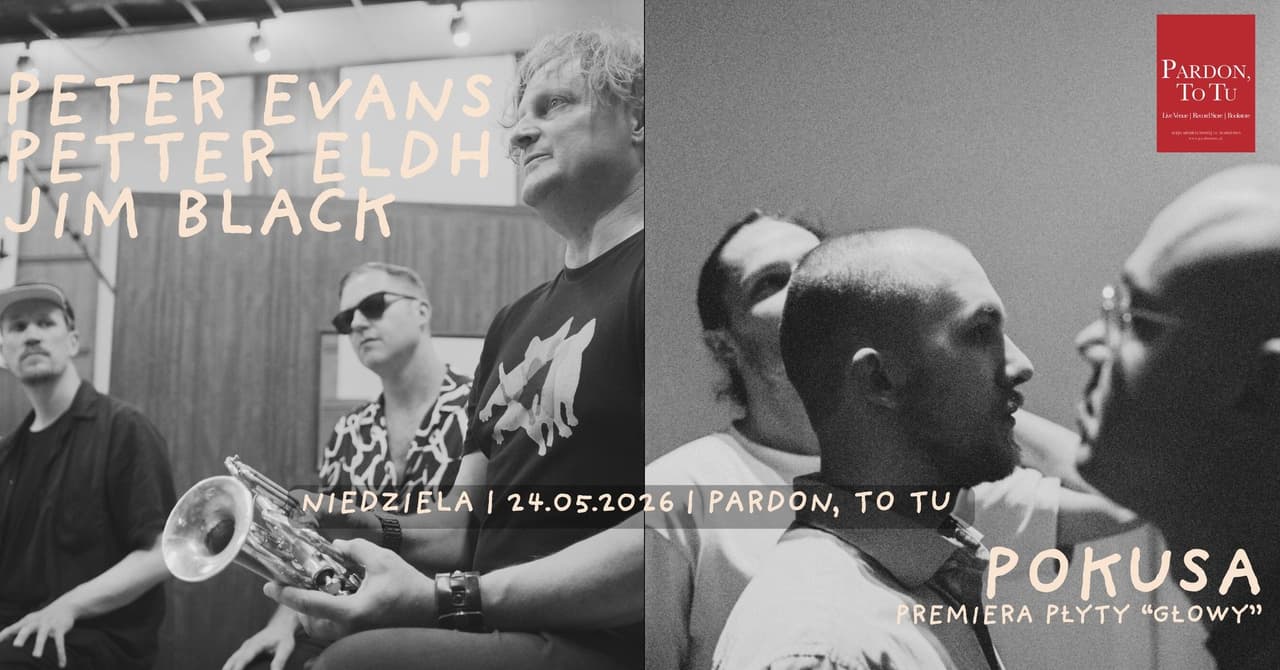Peter Evans w/ Petter Eldh & Jim Black + Pokusa w warszawskim Pardon To Tu