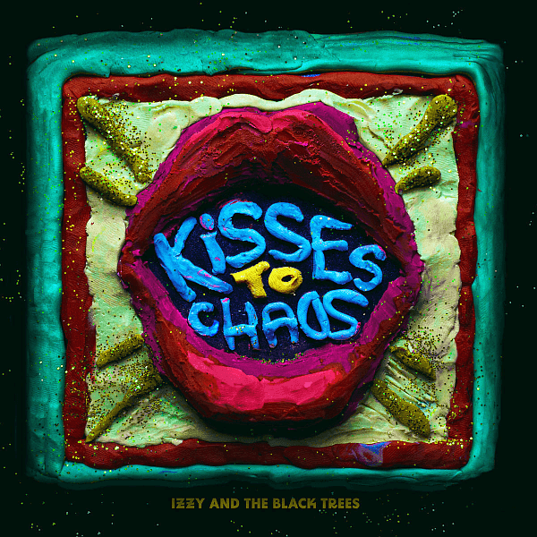 Izzy and the Black Trees  - Kisses To Chaos