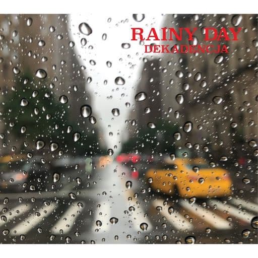 Rainy Day - Dekadencja