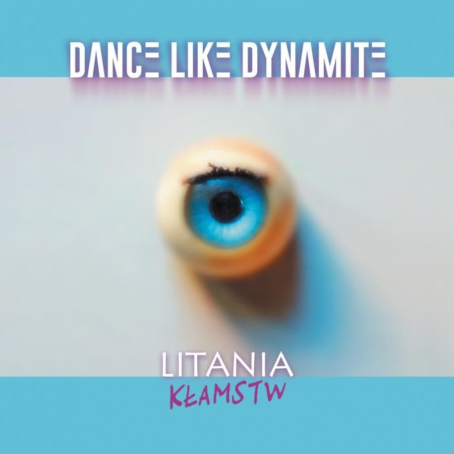Dance Like Dynamite - Litania Kłamstw