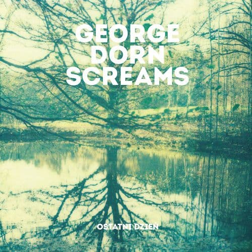 George Dorn Screams - Ostatni Dzień