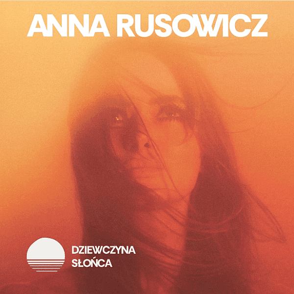 Anna Rusowicz - Dziewczyna Słońca