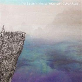 Très.b - 40 Winks Of Courage