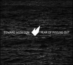 Edward With Gun - Fear Of Missing Out