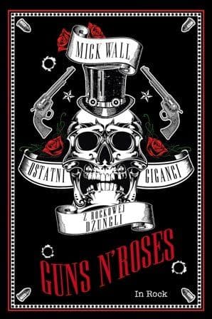 M. Wall - Guns N’ Roses. Ostatni giganci z rockowej...